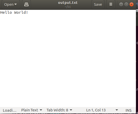 Open output.txt ~/cc Save Hello World! Loadi... Plain Text Tab Width: 8 Ln 1, Col 13 INS m