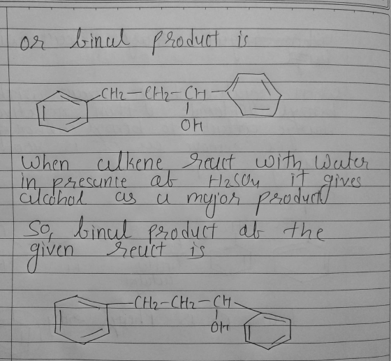 or binul product is CH₂ - CH₂ - CH 1 OH it gives is When calkene react with water in presunce at H2SOM a mejor product So, bi