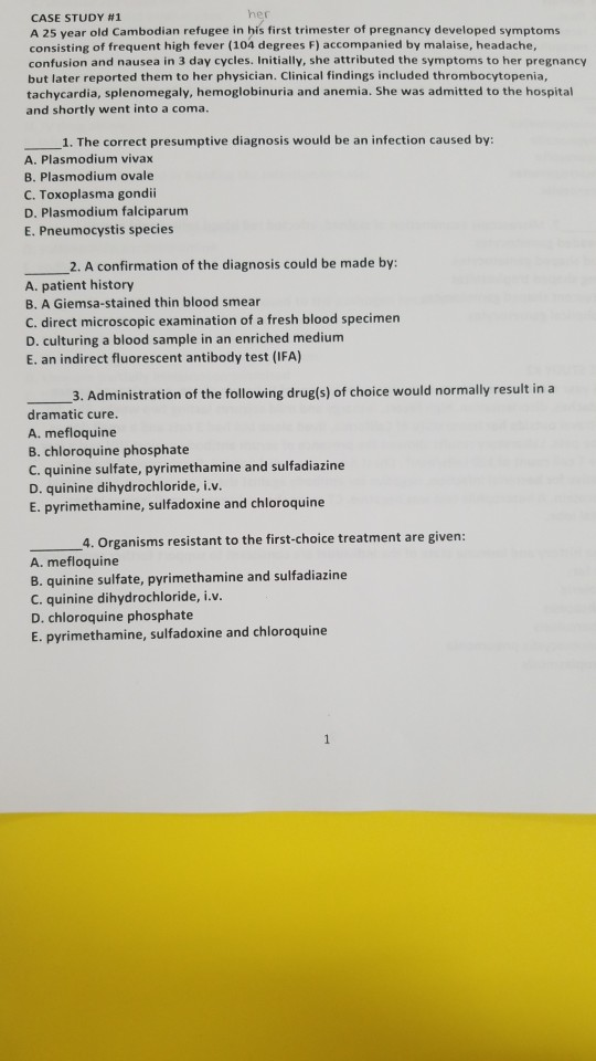 er CASE STUDY #1 A 25 year old Cambodian refugee in his first trimester of pregnancy developed symptoms consisting of frequen