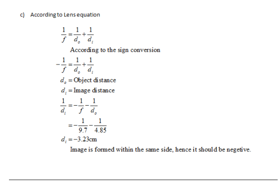 c) According to Lens equation According to the sign conversion f d, d, d Object di stance d, Image di stance 9.7 4.85 d-3 3.2