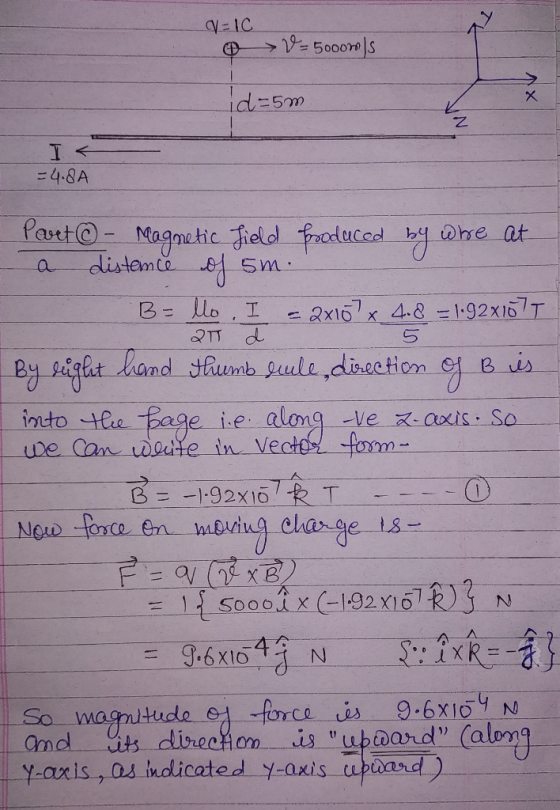 VIC V=5000m/s -5m I =4. 8A at d Part ① - Magnetic field Produced by whe at a distance of 5m. B- llo. I = 2x107x 4.8 = 1:92x15