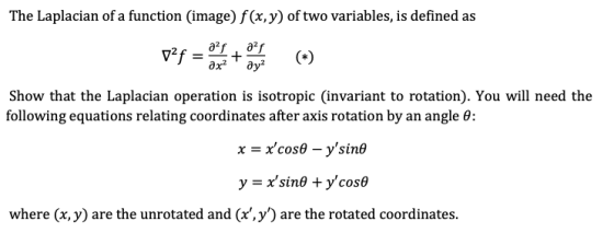 The Laplacian of a function (image) f(x,y) of two variables, is defined as 22fa2f v2f = 3, 3 дх? ду? Show that the Laplacia