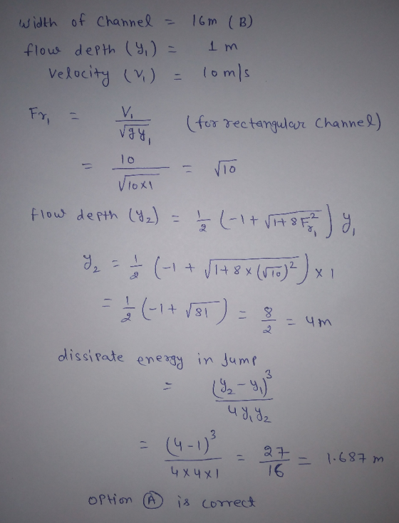 width of Channel = flow depth (Y) = 16m (B) 1m Fri = (for rectangular Channel) = Vioxi = Vio flow depth (32) = 1/2 (-1 + VIT