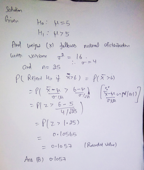 Solution Given Ho: M = 5 Hi 975 2 And weight (x1 follows normal distribution with variance 16. and na 25 Pl Reject Ho if 576)