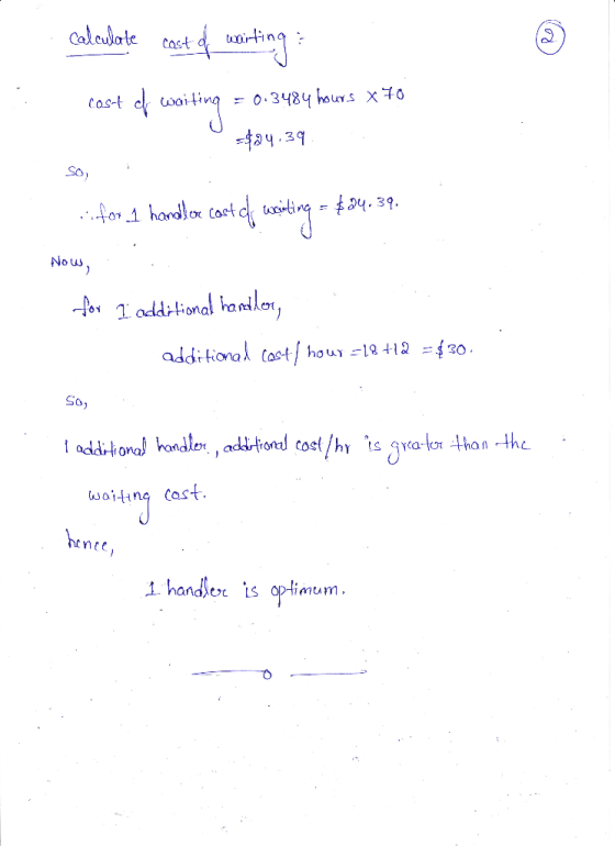 calculate cast of waiting: waiting = 0.3484 hours x 70 $24.39 ifor a handbox cost of writing = $34. 39. Now, for I additional