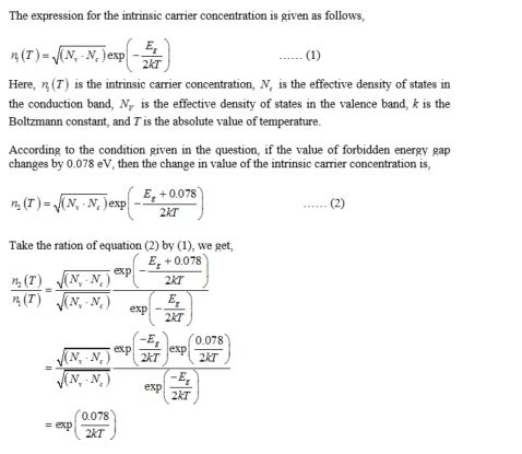 The expression for the intrinsic carrier concentration is given as follows, (1) | (T)= VN, N, esp - Here, (T) is the intrinsi