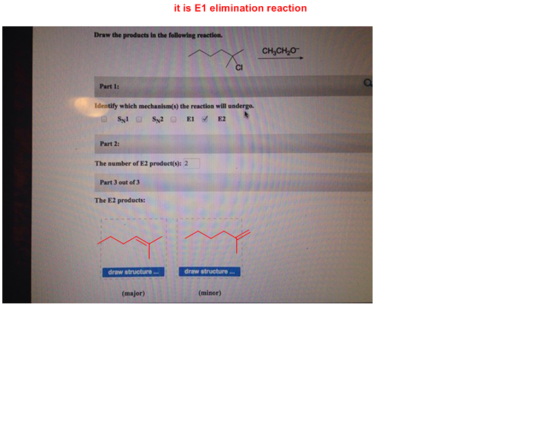 it is E1 elimination reaction Draw the products In the following reaction. CH3CH20 Part 1: Identify which mechanism(s) the re