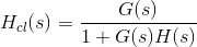 H_{cl}(s)=\frac{G(s)}{1+G(s)H(s)}
