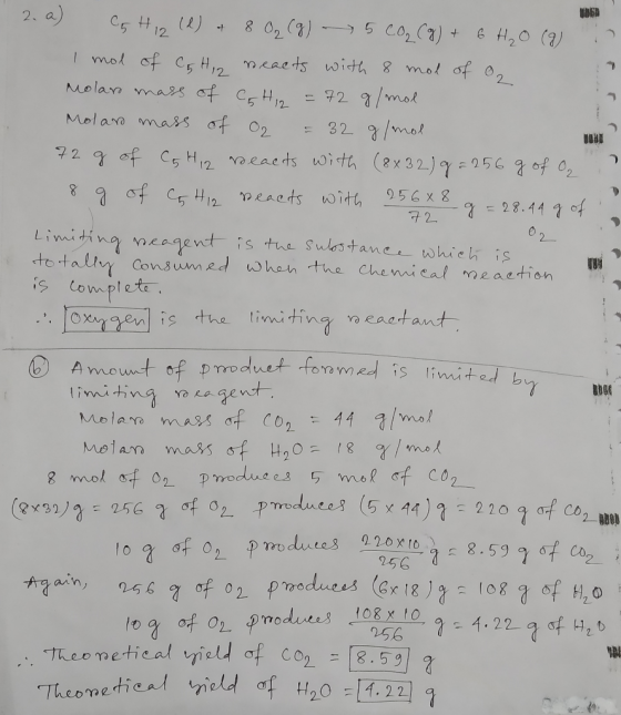 2.a) CG H 1 2 (d) + 8 O₂(g) - 5 CO₂(g) + 6 H₂O (9) I mol of Cf H 2 neacts with 8 mol of one Molaro mass of CG H2 = 72 g/mol M