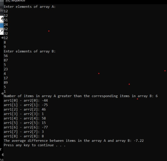 sequel Enter elements of array A: ile 12 12 151 24 62 32 e12 8 9 Enter elements of array B: 56 87 5 23 4 17 89 5 1 Number of