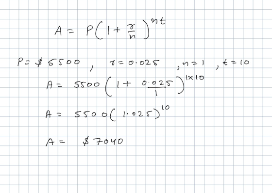 A = P(1 + ant P = $ 5500, p=0.025 in=1 , t = 10 A = 5500 / 1+ 0.025 x 10 A = 550 oC 1.025) A= $7040