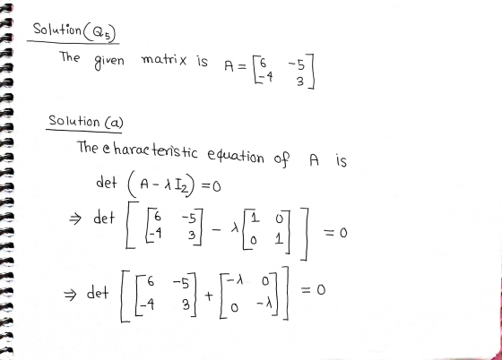 Solutions) The given matrix is A = -5 6 -4 Solution (a) The characteristic equation of A is det (A - x [2) → det o 6:33 - 1%