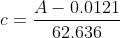 c=\frac{A-0.0121}{62.636}