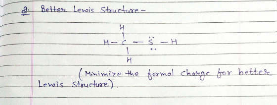 g. Better Lewis Structure - 1 - Ć - S - H formal charge for better (Minimize the Lewis Structure)