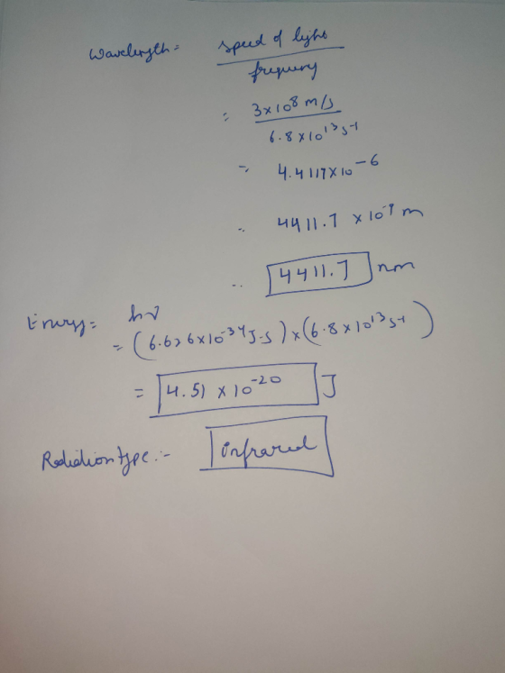 speed of light Wavelength = frequery - 3x108m/s 6.881013st 4.4 117810-6 - . 44 11.1 xlolm . (4411.Jnm ho truy -(6.626x16 345.