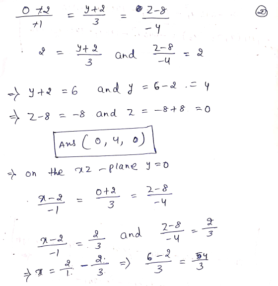 * 2-8 o 72 + S Yt2 3 = -4 2 YtQ = and 2-8 = 2 3 -u ad y +2 = 6 = and y = 6-2 .= 4 20 2-8 - -8 and 2 = = -878 Ans co, 4, 0) a)