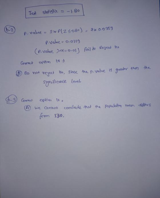 Test statistic = -1,80 (6.2 p-value = 2xP(Z <1.00) = 9x0.0359 P-value = 0.0719 (P-value >=0.01) fail do Reject to Coreet opti