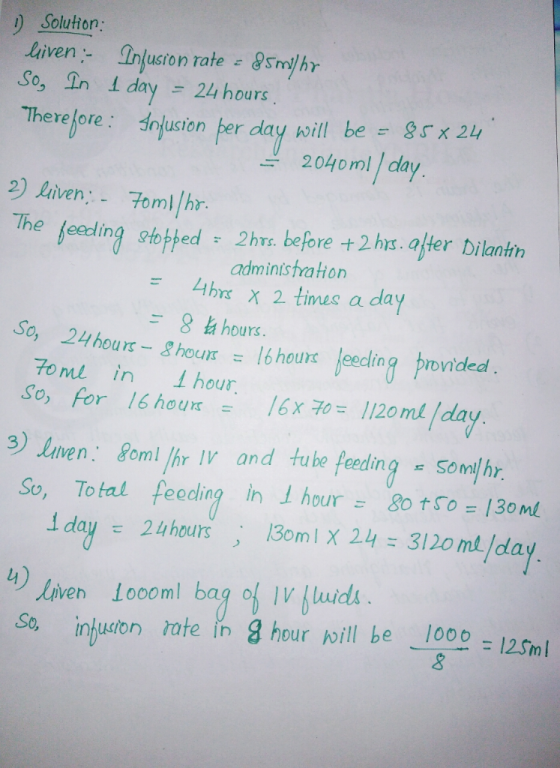 )Solution Liven Inlusion rate- 8sm/hr So, In l day =211 hours There ore: souon er day ill be - 9r x 21 204oml/dhy 2) Liven- 7