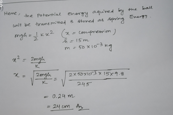 Heme ball the Potential Enery aquned by ue Energy twill be torans mitted & temed as pring x-Conpresmom) mgh=Kx2 -15m m-50 X1O
