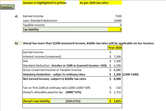 Answer is highlighted in yellow: As per 2020 tax rules: Solution: a) Earned income Less: Standard deduction Taxable income Ta