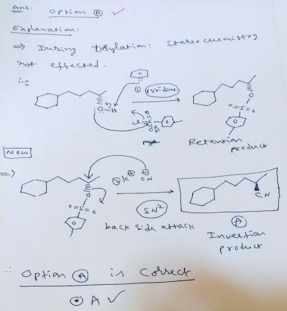 ® ✓ Ans: option Explanation: - During not Stereo chemistry ofyla During tofylation: effected. ( ex. 2.ча, WILO o=s =o Retenti