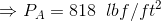 \Rightarrow P_A = 818\;\;lbf/ft^2