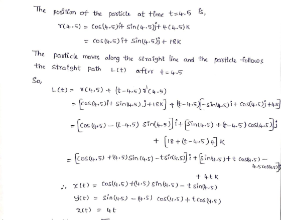 The IS, position of the particle at time t=4.5 814.5) = cos(4-5) it sin(4.5);+ 4(4.5) K = cos(4.5) it sin (4.5)j + 18K The pa