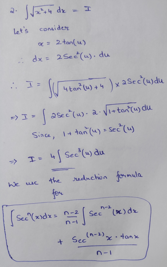 2. Wx²+4 dx = I Lets consider x=2 tan (u) u dx = 2Sea (u). du - I l utan (w) +4 )x a Secľudu => I = | asec*(w). 2. Vittan*us
