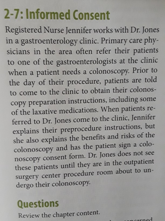 2-7: Informed Consent Registered Nurse Jennifer works with Dr. Jones in a gastroenterology clinic. Primary care phy- sicians
