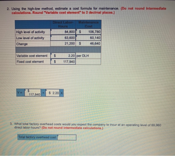 2. Using the high-low method, estimate a cost formula for maintenance. (Do not round Intermediate calculations. Round Variab