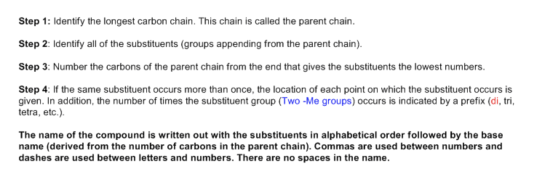 Step 1: Identify the longest carbon chain. This chain is called the parent chain. Step 2: Identify all of the substituents (g