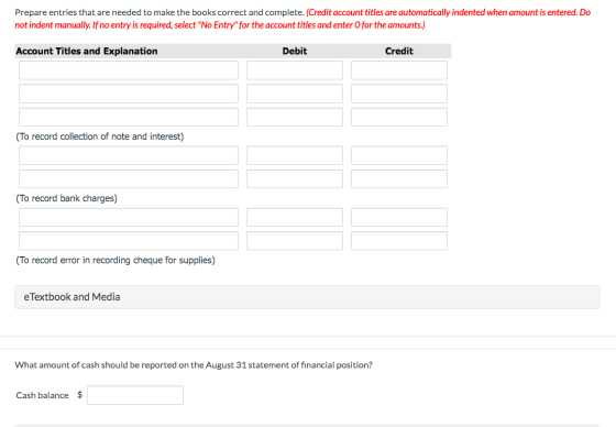 Prepare entries that are needed to make the books correct and complete. (Credit account titles are automatically indented whe