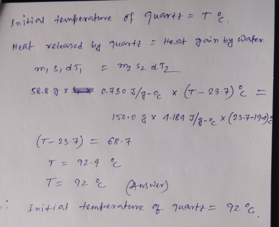 Initial temperature of quartz = TE. Heat released by quartz - Heat gain by water. m, s, dT = My S₂ d Tz 58.8 g x *** 0.750 3/