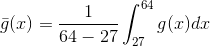 \bar{g}(x) =\frac{1}{64-27}\int_{27}^{64}g(x)dx