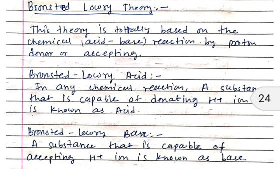 Bronstad Lowry Theory: - | This theory is totally based on the I chemical Tacid-base) reaction by proton |domar on accepting
