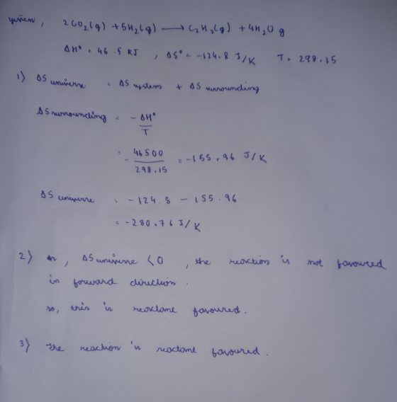 yunan, 200₂(g) +5 H₂(g) C₂ H₂(g) + 4H₂O g AHO. 46.5 RJ , 95° -124.8 J/K T, 298,15 i os universe AS rystem + as nuwunching As