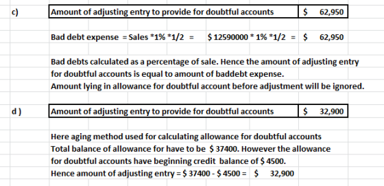 Amount of adjusting entry to provide for doubtful accounts 1 $ 62,950 Bad debt expense = Sales *1% *1/2 = $ 12590000 * 1% *1/