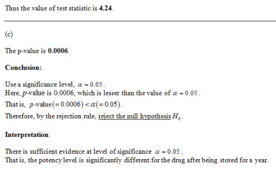 Thus the value of test statistic is 4.24 The p-value is 0.0006. Conclusion: Use a significance level, α-0.05 Here, p-Value is