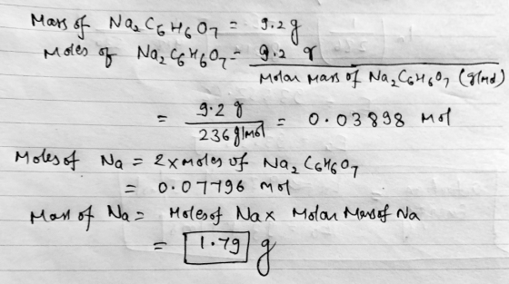 Mass of NQCG Hg Oy 9.2g Moles of Na, CQ460 9.2 r. Molon mass of Na₂C6H60, (gload) a = 0.03898 mol Moles of Na = 2xmoles of Na