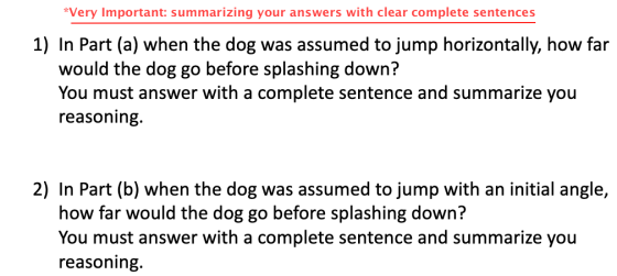 *Very Important: summarizing your answers with clear complete sentences 1) In Part (a) when the dog would the dog go before s