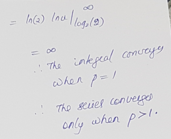 In (2) Ina log₂ (2) : The The integeal consegy when p=1 The sciues converges only when p>lo