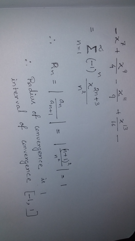 9 13 7 -x + 2 4 9 16 2n+3 E (1) x 2 n=1 n an 6+1) 1 - 1 Bn= n + antl is I 63 Radius of convergence interval of convergence [+