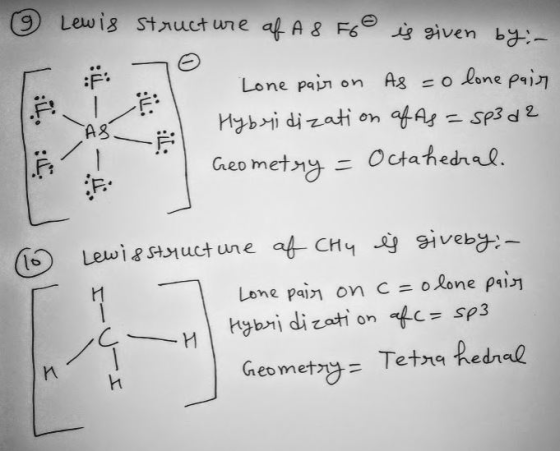 @ Lewis structure of A 8 F6 is given by:- fo I Lone pair on As = 0 lone pair Hybridization af As = 8p3 d2 Geometry = Octahedr