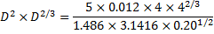D2 x D2/3 = 5 x 0.012 X 4 X 42/3 1.486 x 3.1416 x 0.201/2