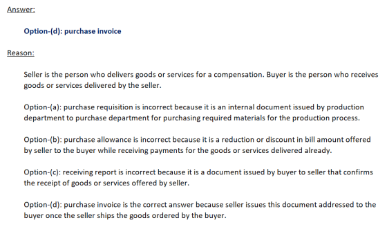 Answer: Option-(d): purchase invoice Reason: Seller is the person who delivers goods or services for a compensation. Buyer is