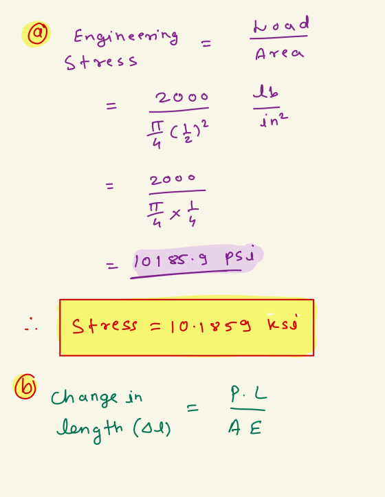 hoad Area Engineering = stress 2000 I(11² 200 o = 10185.9 psi Stress = 10:1859 k sj o change in length (01) = P. 2 AE