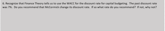 6. Recognize that Finance Theory tells us to use the WACC for the discount rate for capital budgeting. The past discount rate