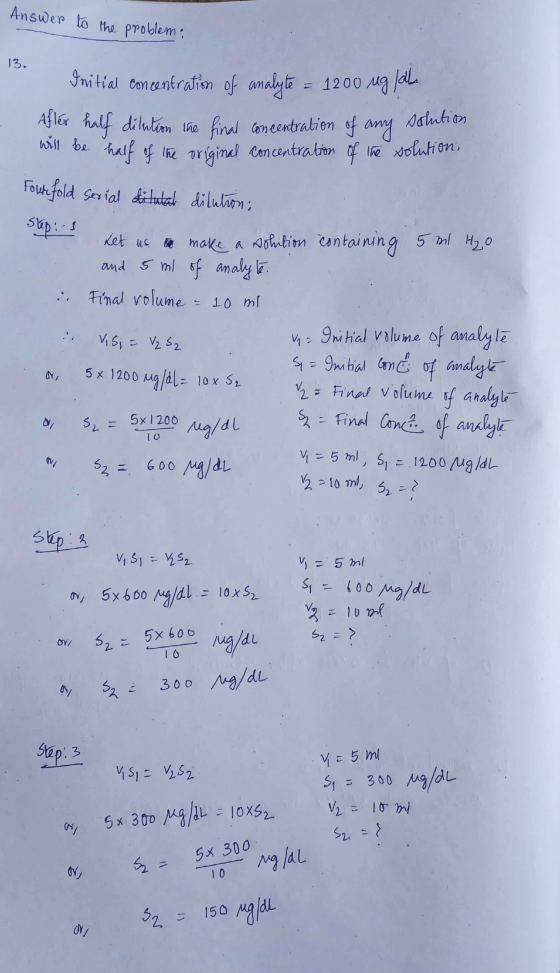 Answer to the problem: 13. Initial concentration of analyte = 1200 Mg Jola Afler half dilution the final concentration of any