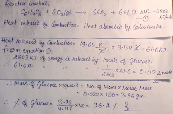Reaction involved, CH12O6 + 60(3) — 6CO2 + 6H30: AH = -2303 Heat released by Combustion = Heat absorbed by Colorimeter Heat r