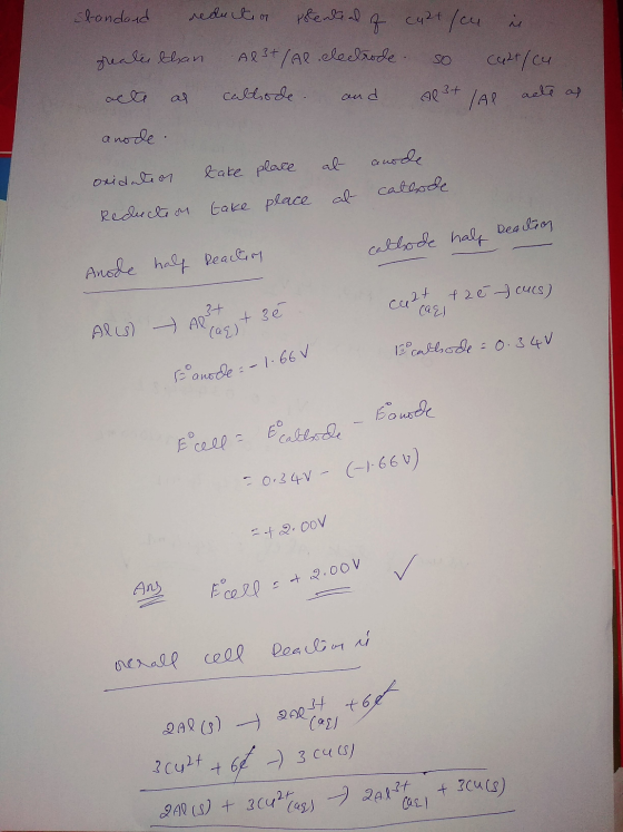 standard reduction potential of cu2tlce i greater than Al3+ / Al eledrode. So cult cu acte as caltode. and 3+ (Al acte as ano